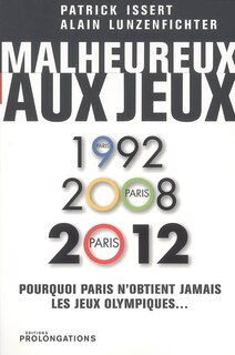 Malheureux aux jeux: pourquoi, depuis vingt ans, Paris ne parvient pas à obtenir l'organisation des jeux Olympiques d'été