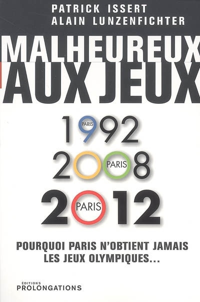 Malheureux aux jeux: pourquoi, depuis vingt ans, Paris ne parvient pas à obtenir l'organisation des jeux Olympiques d'été