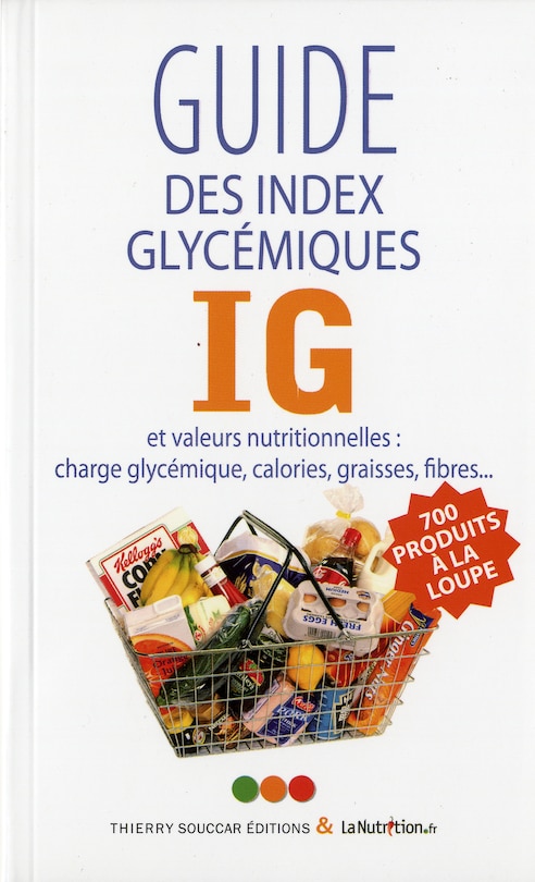 Guide des index glycémiques et valeurs nutritionnelles: charge glycémique, calories, graisses, fibres...