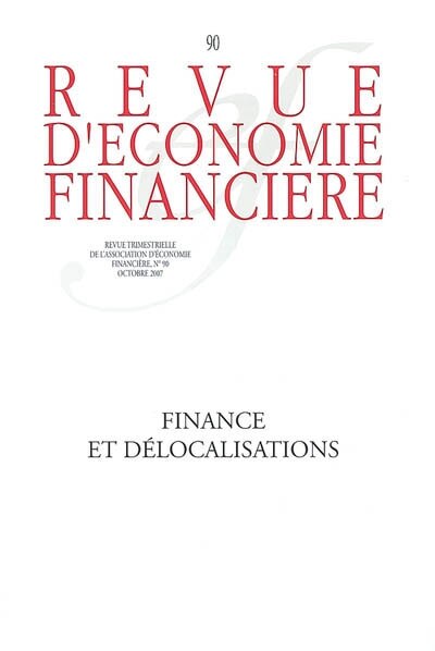 Couverture_Revue d'&eacute;conomie financi&egrave;re, n&deg;90. Finance et d&eacute;localisations