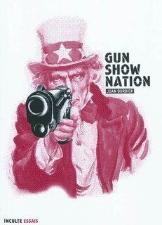 Front cover_Gun show nation : la culture des armes aux Etats-Unis