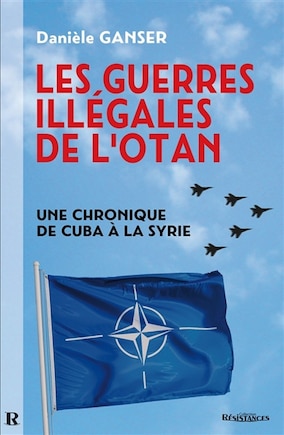 Les Guerres Illégales De L'otan : Une Chronique De Cuba À La Syr