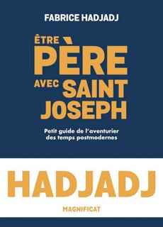 Front cover_Etre père avec saint Joseph : petit guide de l'aventurier des temps postmodernes