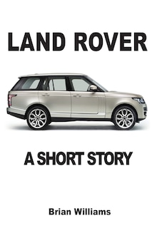 Land Rover: A Short Story