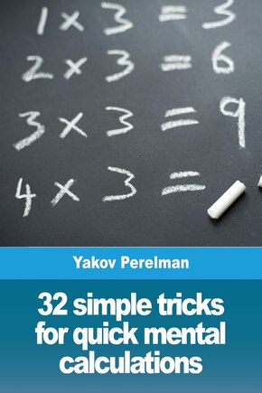 32 simple tricks for quick mental calculations