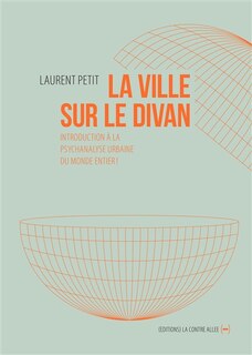 Front cover_La ville sur le divan : introduction à la psychanalyse urbaine du monde entier !