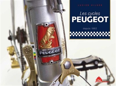 Les cycles Peugeot: depuis 1882