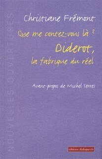 Couverture_Que me contez-vous là ? : Diderot, la fabrique du réel