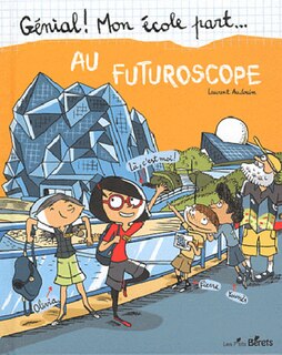 Front cover_Génial ! Mon école part... au Futuroscope