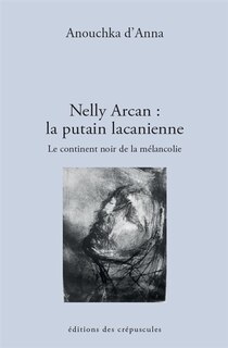 Front cover_Nelly Arcan, la putain lacanienne
