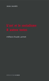 L' art et le socialisme: et autres textes