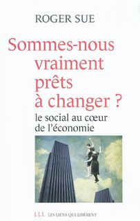 Front cover_Sommes-nous vraiment prêts à changer ? : le social au coeur de l'économie