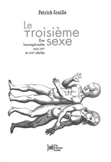 Le troisième sexe: être hermaphrodite aux XVIIe et XVIIIe siècles