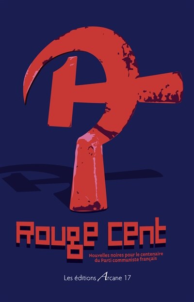 Front cover_Rouge cent : nouvelles noires pour le centenaire du Parti communiste français