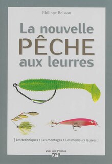 Front cover_La nouvelle pêche aux leurres : les techniques, les montages, les meilleurs leurres