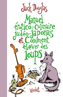 Couverture_Manuel érotico-culinaire judéo-japonais et comment élever des loups