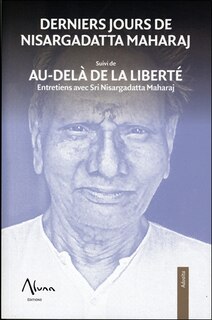 Front cover_Derniers jours de Nisargadatta Maharaj ; Au-delà de la liberté : entretiens avec Sri Nisargadatta Maharaj