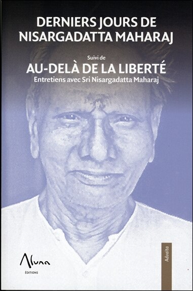 Front cover_Derniers jours de Nisargadatta Maharaj ; Au-delà de la liberté : entretiens avec Sri Nisargadatta Maharaj