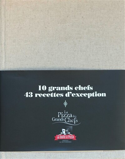 Les pizzas des grands chefs: 10 grands chefs, 43 recettes d'exception