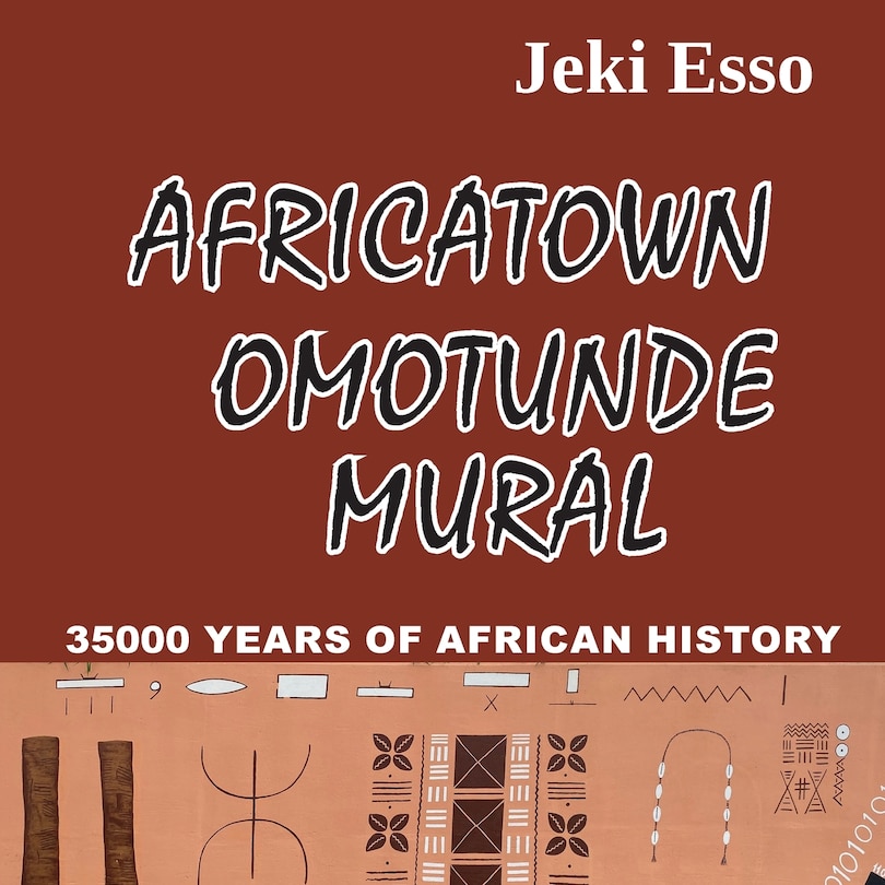 Front cover_Africatown Omotunde Mural. 35000 Years of African History