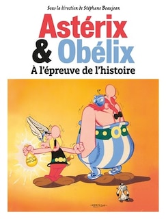 Astérix et Obélix à l'épreuve de l'histoire