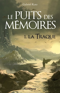Front cover_LE PUITS DES MEMOIRES - TOME 01 - LA TRAQUE