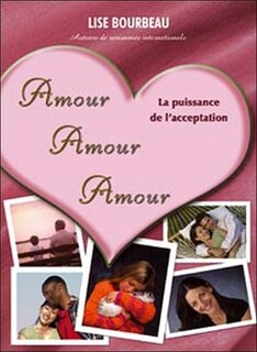 Couverture_Amour, amour, amour : la puissance de l'acceptation