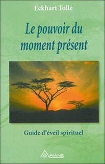 Front cover_Le pouvoir du moment présent : guide d'éveil spirituel