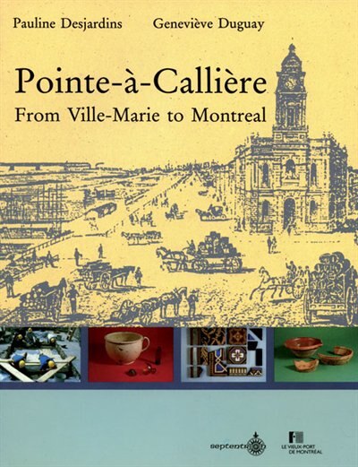 Pointe-à-callière: from Ville-Marie to Montreal