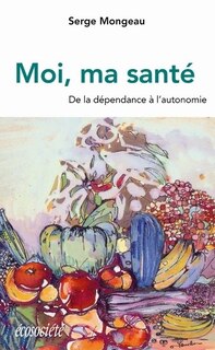 Moi, Ma Santé: De La Dépendance À L'autonomie