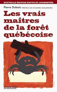 Les vrais maîtres de la forêt québécoise