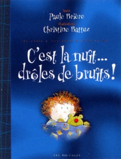 C'est la nuit-- drôles de bruits!: un conte à lire avant d'aller au lit