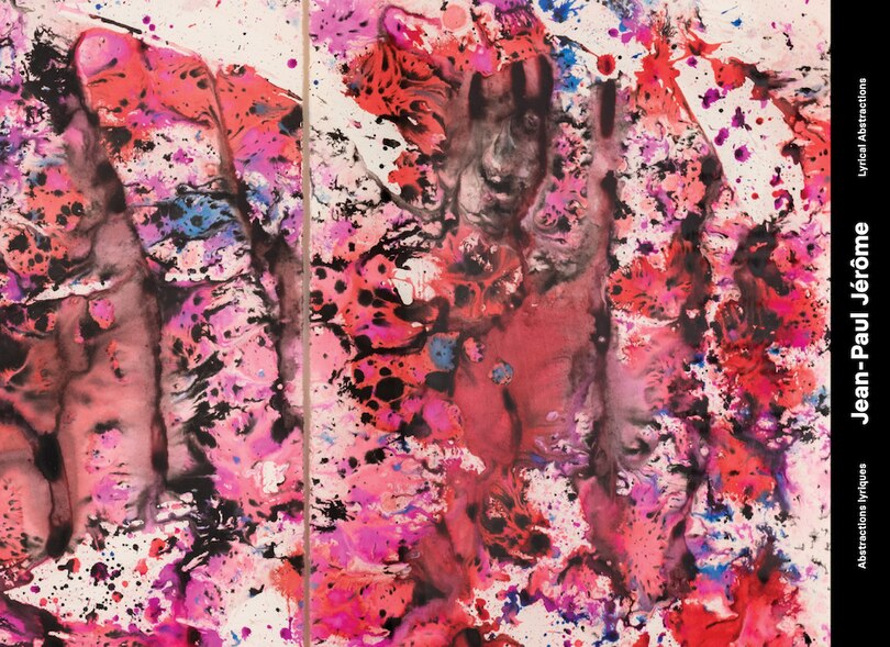 Jean-Paul Jérôme: abstractions lyriques = Jean-Paul Jérôme : lyrical abstraction
