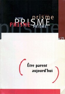 Couverture_PRISME, no. 29, &Ecirc;tre parent aujourd'hui