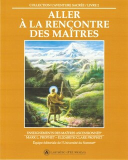 Couverture_Aller à la rencontres des Maîtres : Enseignements des Maîtres ascensionnés