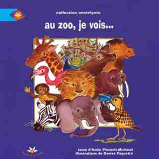 Au zoo, je vois... by Annie Pineault-Michaud