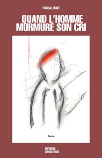 Couverture_Quand l'homme murmure son cri