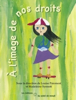 Front cover_À l'image de nos droits : oeuvres et paroles d'enfants de 8 à 12 ans de l'École alternative Jonathan sur les droits de l'enfant