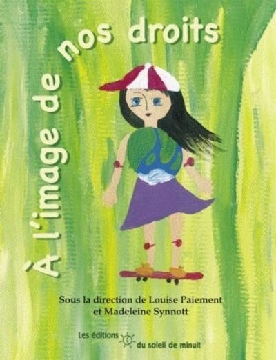 Front cover_À l'image de nos droits : oeuvres et paroles d'enfants de 8 à 12 ans de l'École alternative Jonathan sur les droits de l'enfant