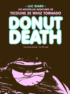 Couverture_Donut death : les nouvelles aventures de Ticoune ze Whiz Tornado