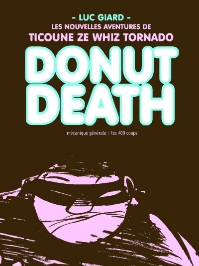 Couverture_Donut death : les nouvelles aventures de Ticoune ze Whiz Tornado