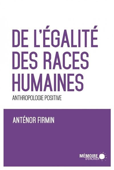 De L'égalité Des Races Humaines: Anthropologie Positive Livre Par Antenor Firmin, ('tp') | Indigo