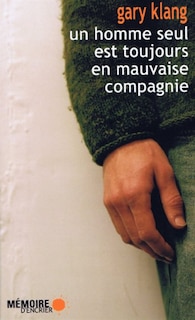 Couverture_Un homme seul est toujours en mauvaise compagnie