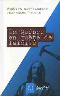 Québec En Quête De Laïcité (le) by Normand Baillargeon