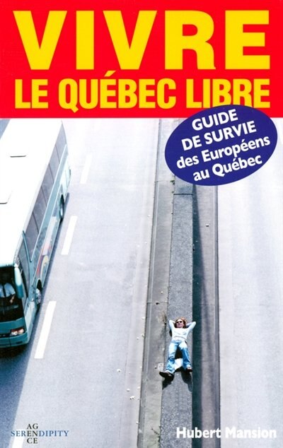 Front cover_Vivre le Québec Libre: Guide de Survie Européens au Québec