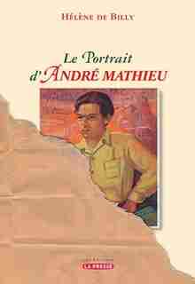 Le portrait d'André Mathieu de Hélène De Billy