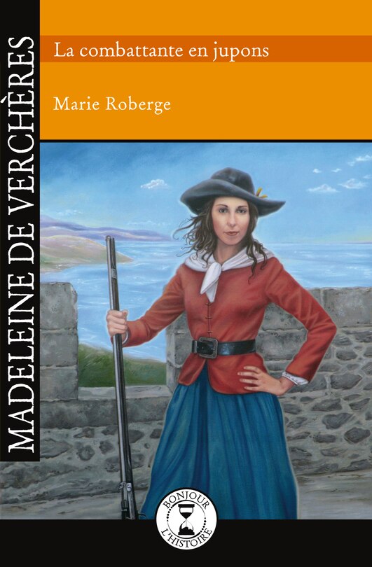 Front cover_Madeleine de Verchères, la combattante en jupons