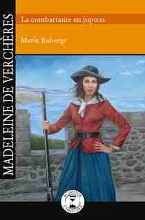 Madeleine de Verchères de Marie Roberge