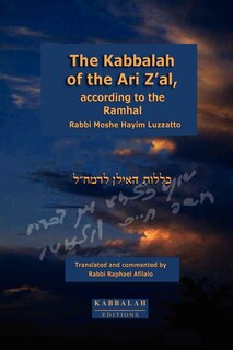 The Kabbalah Of The Ari Z'al, According To The Ramhal