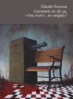 Couverture_Comment on dit ça, «t'es mort», en anglais?